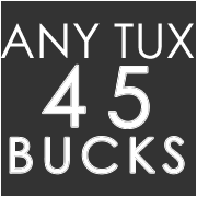 Any Tux 45 Bucks